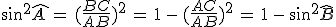 sin^2\widehat{A\,}=\,(\frac{BC}{AB})^2\,=\,1\,-\,(\frac{AC}{AB})^2\,=\,1\,-\,sin^2\widehat{B}